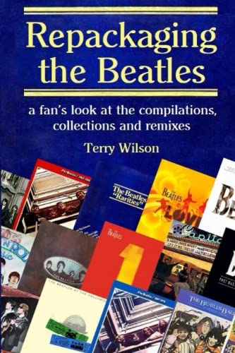 Repackaging the Beatles : A Fan's Look at the Compilations, Collections and Remixes