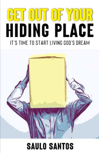 Get out of your hiding place: It's time to start living God's dream