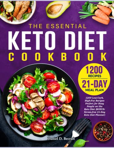 The Essential Keto Diet Cookbook: 1200 Low-Carb, High-Fat Recipes Perfect for Busy People on the Keto Diet (BONUS: Stress-free 21-Day Keto Diet Planner)