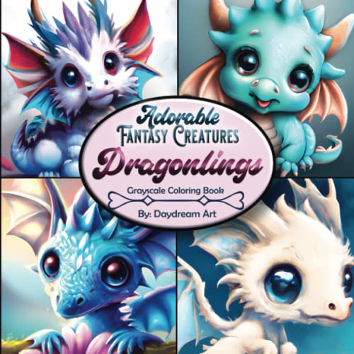 Adorable Fantasy Creatures Dragonlings Grayscale Coloring Book: 35 Cute dragon images to color