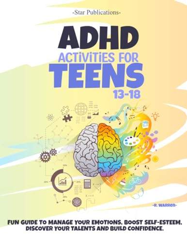 ADHD Activities for Teens 13-18: Fun Guide to Manage your Emotions, Boost Self-esteem, Discover your Talents and Build Confidence.