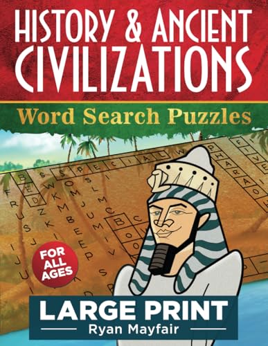 History and Ancient Civilizations Large Print Word Search Puzzles : A Word Find Book for Seniors, Adults, and Teens to Entertain and Relieve Stress Featuring Ancient Egypt, Renaissance, World War 1 and 2, Vikings, Native Americans Etc