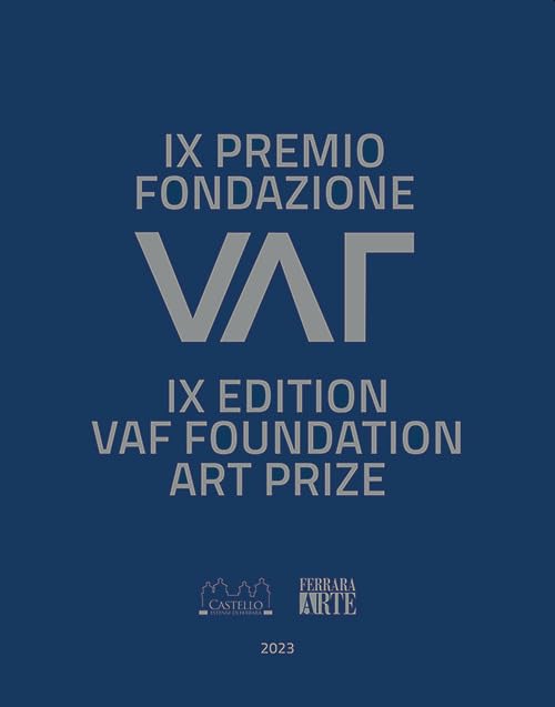 IX Premio Fondazione VAF. IX Edition Vaf Foundation Art Prize