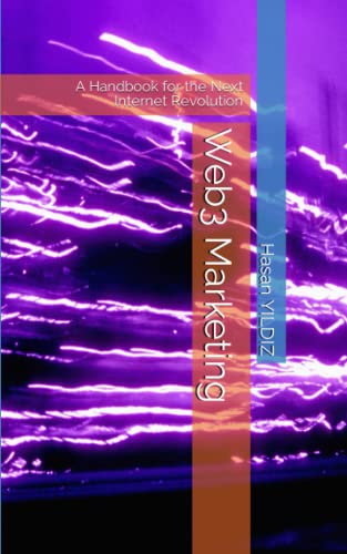 Web3 Marketing: A Handbook for the Next Internet Revolution