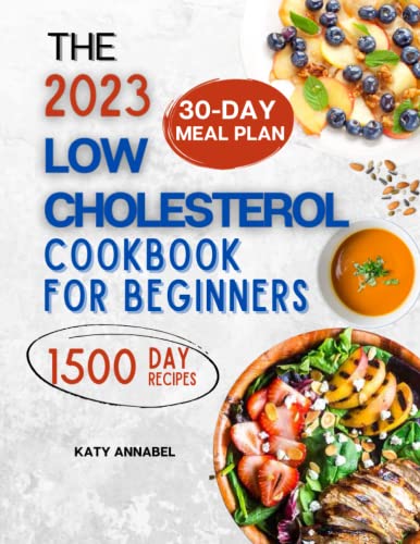 Low Cholesterol Cookbook for Beginners : Revitalize Your Health with Delicious Low Cholesterol Meals: Your Ultimate Guide to Healthy Eating and Time-Saving Recipes That You'll Love! 30-Days Meal Plan Included