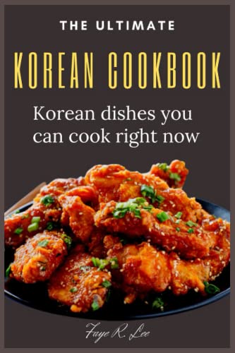 The Ultimate Korean Cookbook: Korean dishes you can cook right now