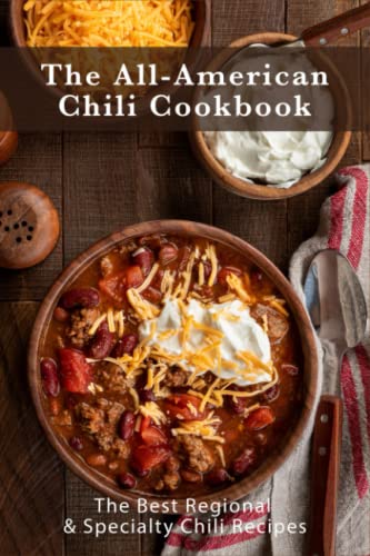 All American Chili Cookbook : The Best Regional and Specialty Chili Recipes