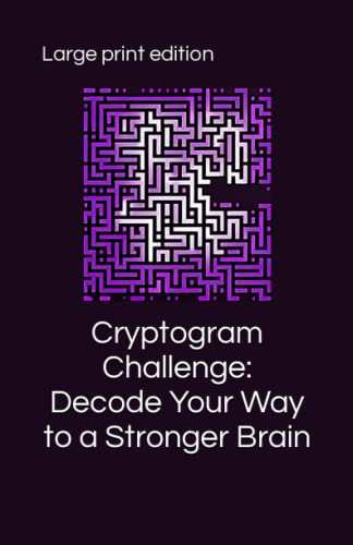 Cryptogram Challenge: Decode Your Way to a Stronger Brain: 310 Cryptoquips. Large print