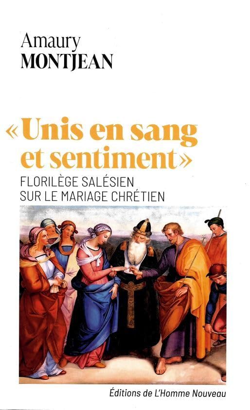 "Unis en sang et sentiment": Florilège salésien sur le mariage chrétien