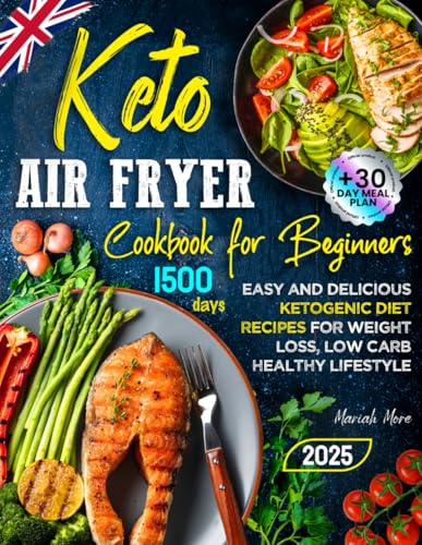 Keto Air Fryer Cookbook for Beginners: Easy and Delicious Ketogenic Diet Recipes for Weight Loss, Low Carb Healthy Lifestyle