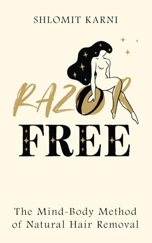 Razor Free - The Mind-Body Method of Natural Hair Removal
