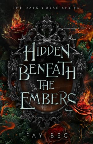 Hidden Beneath The Embers