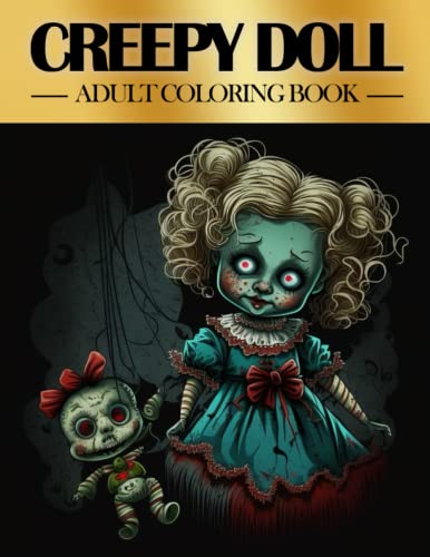 Creepy Doll Adult Coloring Book: Collection of creepy Dolls and Intricate Designs for Relaxation and Creativity