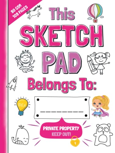 Best Sketch Pad for Girls Only : Fun Drawing Book for Kids Includes Creative Ideas Secret Sketchbook for Children Contains Premium Paper with Inspiring Doodles