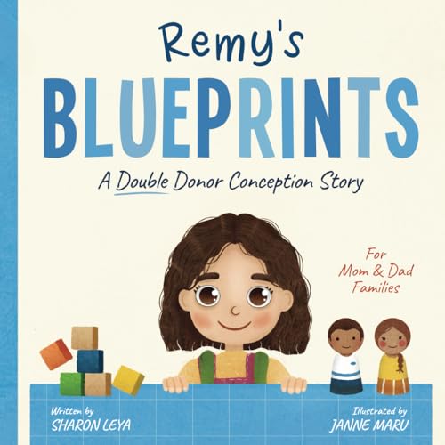 Remy's Blueprints: A (Double) Donor Conception Story for Mom/Dad Families (My Donor Story: A Book Series for Donor-Conceived Children)