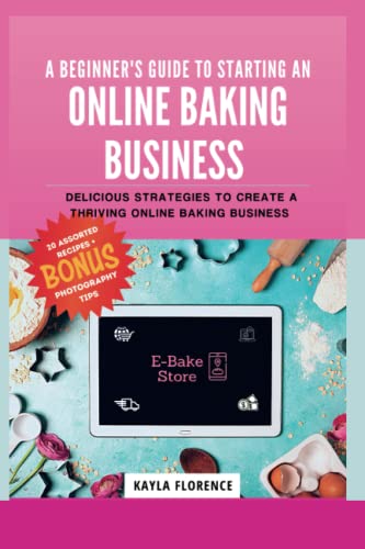 A Beginner's guide to Starting an Online Baking Business: Delicious Strategies to create a thriving Online Baking Business, from home based recipes to ... tracking deliveries to designing a website.
