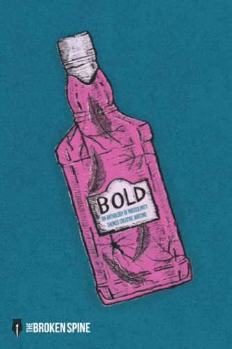 BOLD: An Anthology of Masculinity Themed Creative Writing