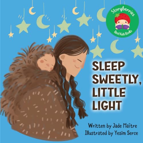 Sleep Sweetly, Little Light: A Loving Lullaby for Sweet Dreams and Comfort, to Read at Bedtime to Much-Loved Babies and Children
