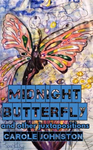 Midnight Butterfly: and Other Juxtapositions