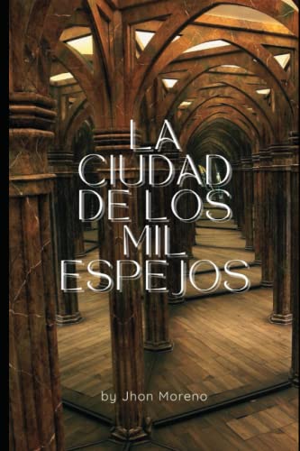 LA CIUDAD DE LOS MIL ESPEJOS