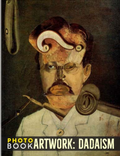 ᴀʀᴛᴡᴏʀᴋ ᴅᴀᴅᴀɪꜱᴍ Photobook: "Captivating Artwork from the Dadaism Era Photograph Album For All Ages To Unleash The Creativity Energy | Perfect Gift For Special Occasions"