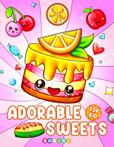 Adorable Sweets Coloring Book: A Collection Of Cuteness Filled With Small Cupcakes, Delicious Food, Drinks, And More, Lovely Thing Designs For Kids Teens Adults To Color And Relax