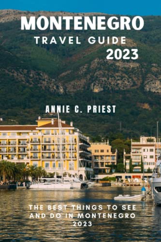 Montenegro Travel Guide 2023: The Best Things To See And Do In Montenegro 2023