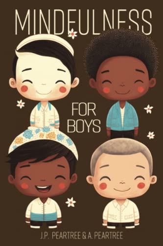 Mindfulness for Boys: A Daily Activity Book for Mindfulness, Self-Care and Emotional Well-Being (Mindfulness for Children)