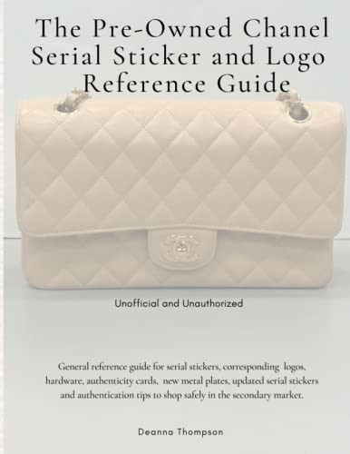 The Pre-Owned Chanel Serial Sticker and Logo Reference Guide: Unofficial and Unauthorized