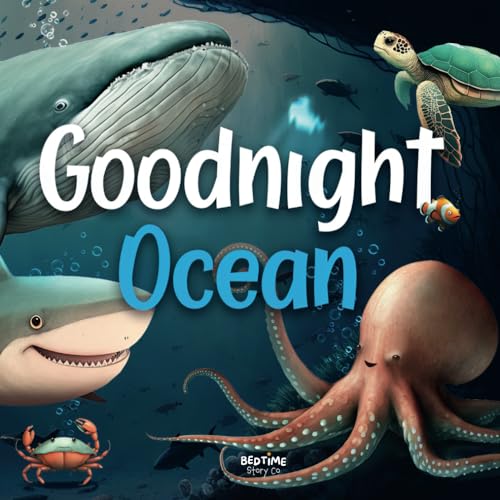 Goodnight Ocean: Dive into a journey through the sea where the animals are getting ready to go to sleep (Goodnight Books)