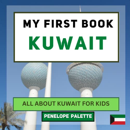 My First Book - Kuwait: All About Kuwait For Kids (My First Book - World Edition)