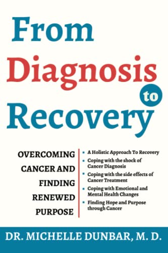 FROM DIAGNOSIS TO RECOVERY: Overcoming Cancer and Finding Renewed Purpose