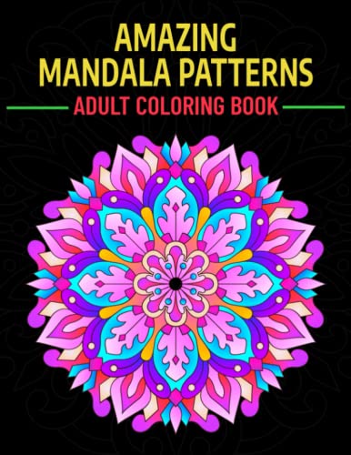 Amazing Mandala Patterns Adult Coloring Book: Hand Drawn Designs for Adult Stress Relief and Relaxation (Amazing Mandala Coloring Books)