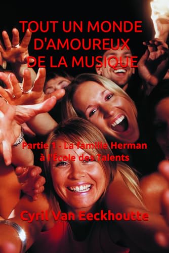 TOUT UN MONDE D'AMOUR DE LA MUSIQUE: Partie 1 - La famille Herman à l'École des Talents