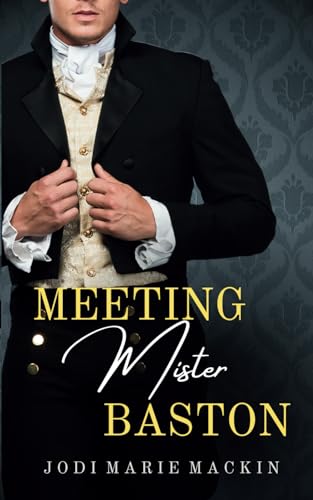 Meeting Mister Baston: A Steamy Regency Romance Novel