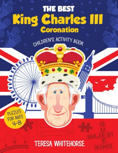 The Best King Charles III Coronation Children's Activity Book: For Ages 4-8 (Themed Activity Books)