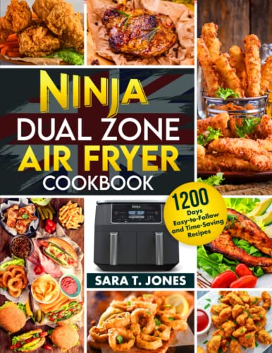 Ninja Dual Zone Air Fryer UK Cookbook for Beginners: 1200 Days Easy-to-Follow and Time-Saving Recipes to Unlock the Mysteries Of The Culinary World