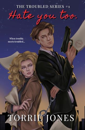 Hate you too. - Book 1 of The Troubled Series