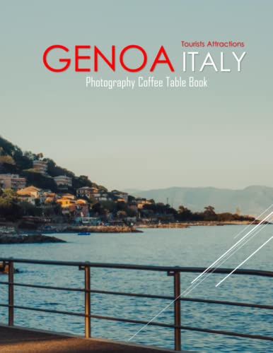 GENOA ITALY Photography Coffee Table Book Tourists Attractions: A Mind-Blowing Tour In Genoa City (Genova) Italy Photography Coffee Table Book: for ... Images (8.5"*11") Paperback.May 5, 2023.