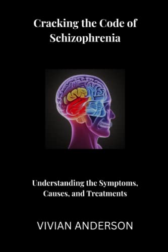 Cracking the Code of Schizophrenia: Understanding the Symptoms, Causes, and Treatments