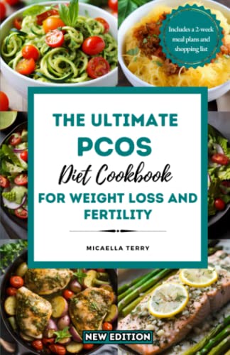 The Ultimate PCOS Diet Cookbook for Weight Loss and Fertility: Easy PCOS Diet to Take Control of Your Body Again: PCOS Repair Protocol to Losing Weight and Getting Pregnant