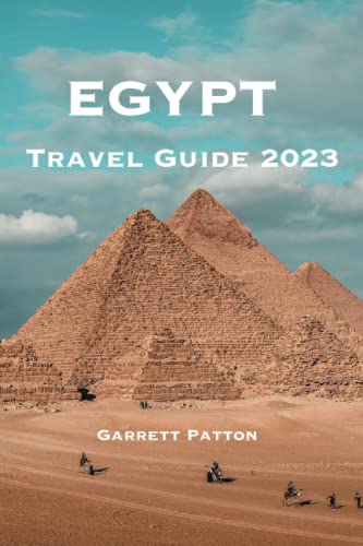 Egypt Travel Guide 2023: Unlock the Secrets of the Ancient Land: Your Updated Ultimate Egypt Travel Companion (Exploring The Globe Series)