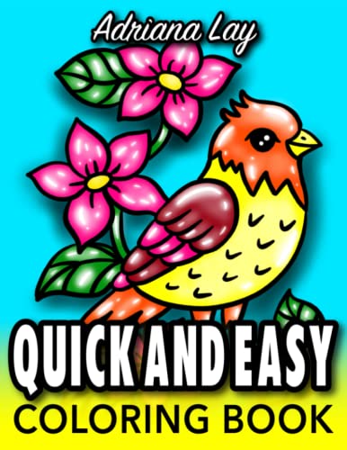 Quick and Easy Coloring Book: Over 50 Large Print Big and Simple Designs with Cute Objects, Lovely Animals and Yummy Sweets for Beginners, Seniors, Women
