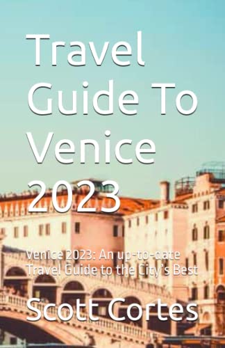 Travel Guide To Venice 2023