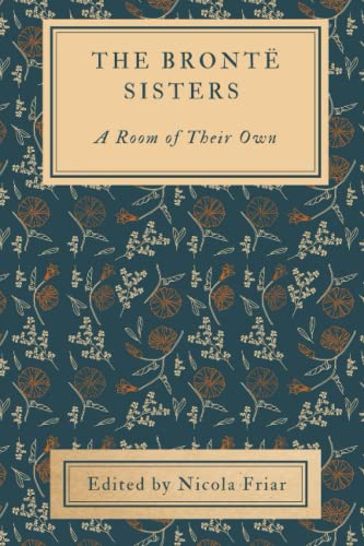 The Brontë Sisters: A Room of Their Own: Short Stories, Poetry, and Non-Fiction Inspired by the Brontës