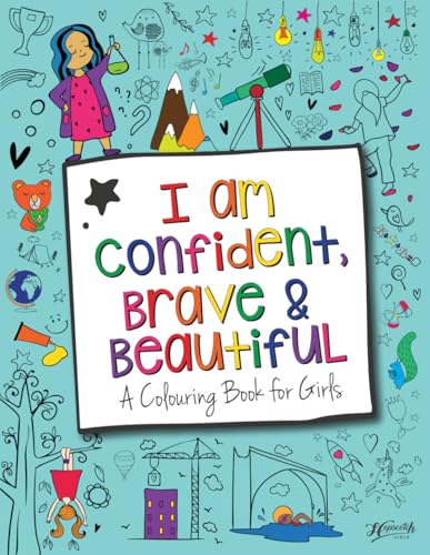 I Am Confident, Brave & Beautiful: A Colouring Book for Girls: International Edition