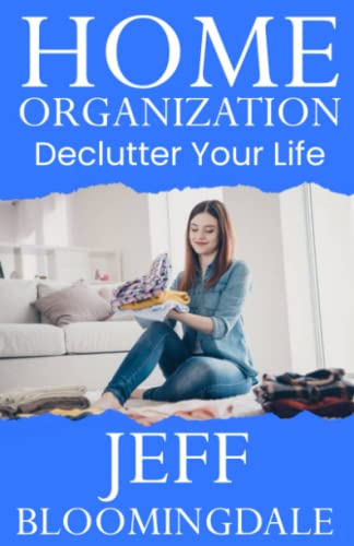 Home Organization: Declutter Your Life
