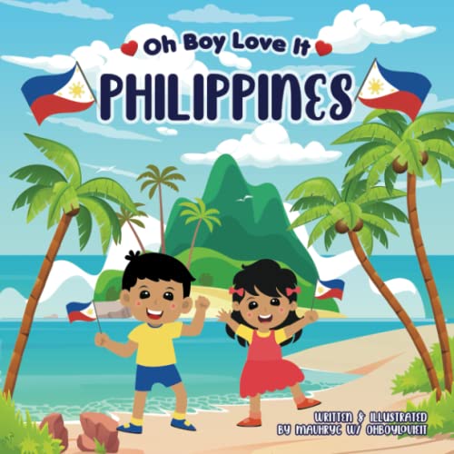 Oh Boy Love It Philippines: Learn fun facts about the Philippines (Oh Boy Love It, Fun Facts About Beloved Countries!)