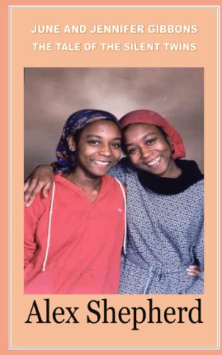 June and Jennifer Gibbons: The Take of The Silent Twins