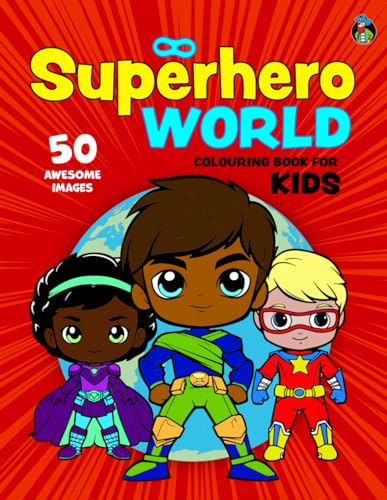 Superhero World Colouring Book for Kids: 50 Happy Superheroes From Around the Globe. Big, Fun and Simple Colouring Pages for Boys and Girls Aged 2 and Up